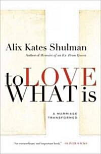To Love What Is: A Marriage Transformed (Paperback)