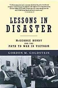 Lessons in Disaster: McGeorge Bundy and the Path to War in Vietnam (Paperback)