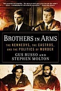 Brothers in Arms: The Kennedys, the Castros, and the Politics of Murder (Paperback)