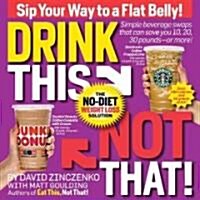 Drink This Not That!: The No-Diet Weight Loss Solution (Paperback)