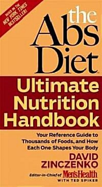 The Abs Diet Ultimate Nutrition Handbook: Your Reference Guide to Thousands of Foods, and How Each One Shapes Your Body (Paperback)