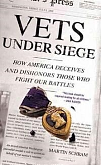 Vets Under Siege: How America Deceives and Dishonors Those Who Fight Our Battles (Paperback)
