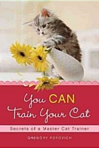 You CAN Train Your Cat (Paperback)