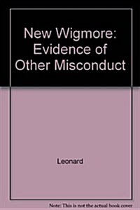 New Wigmore: Evidence of Other Misconduct (Hardcover)