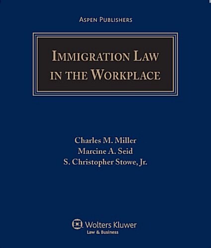 Immigration Law in the Workplace (Loose Leaf)