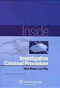 Inside Investigative Criminal Procedure: What Matters and Why (Paperback)