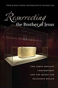Resurrecting the Brother of Jesus (Hardcover)