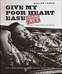 Give My Poor Heart Ease: Voices of the Mississippi Blues [With CD (Audio) and DVD] (Hardcover)