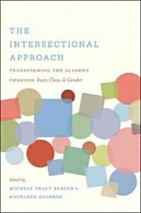 The Intersectional Approach: Transforming the Academy Through Race, Class, and Gender (Paperback)
