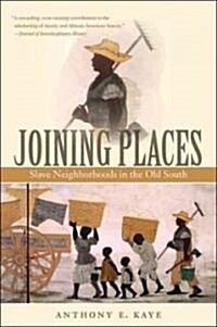 Joining Places: Slave Neighborhoods in the Old South (Paperback)