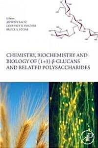 Chemistry, Biochemistry, and Biology of 1-3 Beta Glucans and Related Polysaccharides (Hardcover, New)