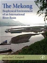 The Mekong: Biophysical Environment of an International River Basin (Hardcover)