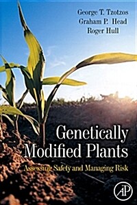 Genetically Modified Plants: Assessing Safety and Managing Risk (Hardcover)