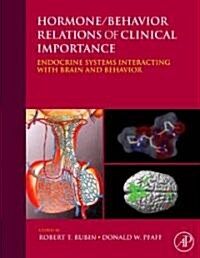 Hormone/Behavior Relations of Clinical Importance: Endocrine Systems Interacting with Brain and Behavior (Hardcover)