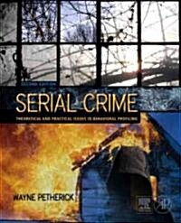 Serial Crime: Theoretical and Practical Issues in Behavioral Profiling (Hardcover, 2nd)