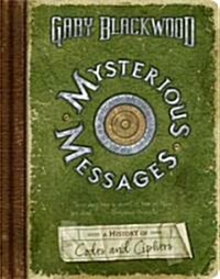 Mysterious Messages: A History of Codes and Ciphers (Hardcover)