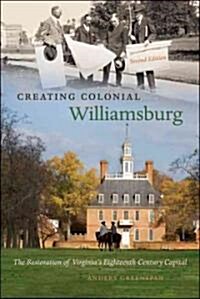 Creating Colonial Williamsburg (Hardcover, 2nd)
