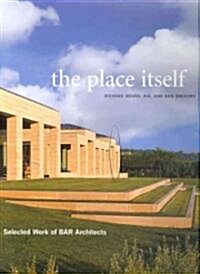 The Place Itself: Selected Work of BAR Architects (Hardcover)