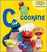 Sesame Street C Is for Cooking: Recipes from the Street [With Sticker(s)] (Spiral)