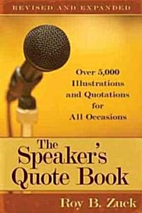 The Speakers Quote Book: Over 5,000 Illustrations and Quotations for All Occasions (Paperback, Revised, Expand)