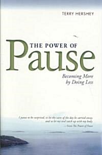 The Power of Pause: Becoming More by Doing Less (Hardcover)
