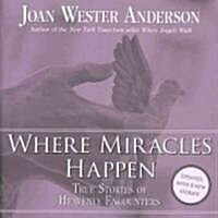 Where Miracles Happen: True Stories of Heavenly Encounters (Paperback)