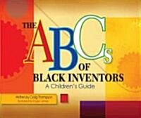 The ABCs of Black Inventors: A Childrens Guide (Hardcover)