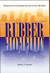 Rubber Mirror: Reflections of the Rubber Divisions First 100 Years (Hardcover)