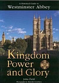 Westminster Abbey - Kingdom Power and Glory (Paperback)