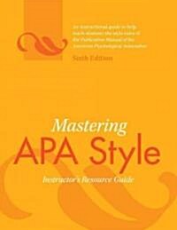 Mastering APA Style: Instuctors Resource Guide (Spiral, 6, Revised)