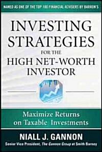 Investing Strategies for the High Net-Worth Investor: Maximize Returns on Taxable Portfolios (Hardcover, New)