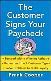 The Customer Signs Your Paycheck (Paperback)