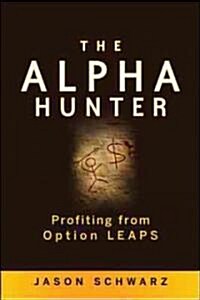 The Alpha Hunter: Profiting from Option LEAPS (Hardcover)