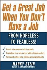 Get a Great Job When You Dont Have a Job (Paperback)