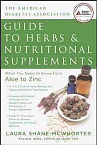 American Diabetes Association Guide to Herbs and Nutritional Supplements: What You Need to Know from Aloe to Zinc (Paperback)