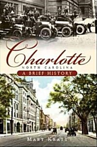 Charlotte, North Carolina: A Brief History (Paperback)