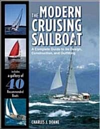 The Modern Cruising Sailboat: A Complete Guide to Its Design, Construction, and Outfitting (Hardcover)