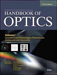 Handbook of Optics, Third Edition Volume I: Geometrical and Physical Optics, Polarized Light, Components and Instruments(set) (Hardcover, 3, Revised)