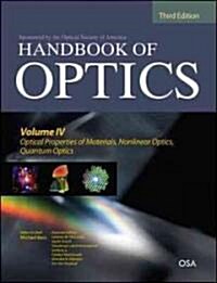 Handbook of Optics, Third Edition Volume IV: Optical Properties of Materials, Nonlinear Optics, Quantum Optics (Set) (Hardcover, 3)