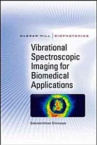 Vibrational Spectroscopic Imaging for Biomedical Applications (Hardcover)