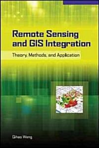 Remote Sensing and GIS Integration: Theories, Methods, and Applications: Theory, Methods, and Applications (Hardcover)