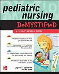 Pediatric Nursing Demystified: A Self-Teaching Guide (Paperback)