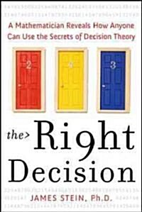The Right Decision: A Mathematician Reveals How the Secrets of Decision Theory (Hardcover)