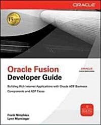 Oracle Fusion Developer Guide: Building Rich Internet Applications with Oracle ADF Business Components and Oracle ADF Faces (Paperback)