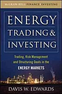 Energy Trading & Investing: Trading, Risk Management and Structuring Deals in the Energy Market (Hardcover)