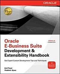 Oracle E-Business Suite Development and Extensibility Handbook (Paperback)