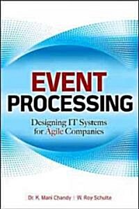 Event Processing: Designing It Systems for Agile Companies: Designing It Systems for Agile Companies (Hardcover)