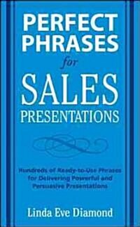 Perfect Phrases for Sales Presentations: Hundreds of Ready-To-Use Phrases for Delivering Powerful Presentations That Close Every Sale (Paperback)
