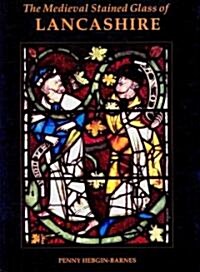 The Medieval Stained Glass of Lancashire (Hardcover, New)
