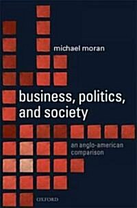 Business, Politics, and Society : An Anglo-American Comparison (Hardcover)